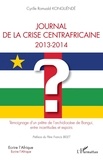 Cyrille Romuald Konguéndé - Journal de la crise centrafricaine 2013-2014 - Témoignage d'un prêtre de l'archidiocèse de Bangui, entre incertitudes et espoirs.