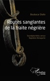 Boubacar Diallo - Routes sanglantes de la traite négrière - Soundjata Keïta versus Napoléon Bonaparte.