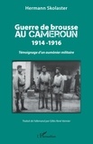 Hermann Skolaster - Guerre de brousse au Cameroun 1914-1916 - Témoignage d'un aumonier militaire.