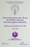 Serge Fournier et Xavier Riaud - Commémoration des 75 ans de l'Ordre national des Chirurgiens-dentistes - Réédition des Bulletins de 1945.