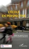 Yann Forestier - L'école en perspective - Brève synthèse des apports récents de la recherche sur les questions éducatives.