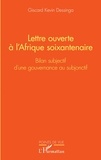 Giscard Kevin Dessinga - Lettre ouverte à l'Afrique soixantenaire - Bilan subjectif d'une gouvernance au subjonctif.