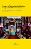Agnes Britalan et Krisztina Teleki - Aspects of Mongolian Buddhism - Tome 2, Mongolian Buddhism in Practice.