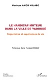 Monique Amor Ndjabo - Le handicap moteur dans la ville de Yaoundé - Trajectoires et expériences de vie.