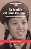 Aurélie Martinaud - Ta famille est sans histoire ! - Une révolution culturelle en Chine.