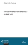 Michel Emile Mankessi - La philosophie politique de Rousseau en peu de mots.