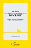 Benjamin Van Liel - Pour une anthropologie complexe du crime - Eléments pour sortir la criminologie de sa misère épistémologique.