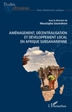 Moustapha Soumahoro - Aménagement, décentralisation et développement local en Afrique subsaharienne.