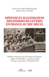 Lydia de Haro Hernandez et Jean-Paul Socard - Défense et illustration des femmes de lettres en France au XIXe siècle.