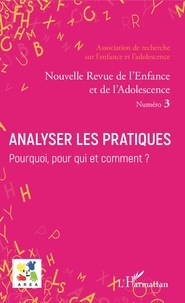Emmanuelle Granier et Dominique Mahyeux - Nouvelle revue de l'enfance et de l'adolescence N° 3 : Analyser les pratiques ? - Pourquoi, pour qui et comment ?.