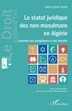 Zohra Aziadé Zemirli - Le statut juridique des non-musulmans en Algérie - L'exemple des évangéliques et des ahmadis.