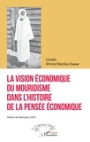 Cheikh Ahmed Bamba Diagne - La vision économique du mouridisme dans l'histoire de la pensée économique.