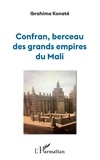 Ibrahima Konaté - Confran, berceau des grands empires du Mali.
