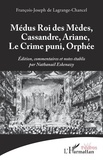 François-Joseph de Lagrange-Chancel - Médus Roi des Mèdes, Cassandre, Ariane, Le Crime puni, Orphée.