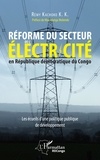 Rémy Kachoko K.K. - Réforme du secteur de l'électricité en République démocratique du Congo - Les écueils d'une politique publique de développement.
