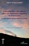Gabriel Tankwa Lumbele - L'inculturation des vêpres chez les chanoines réguliers de Prémontré en République démocratique du Congo.