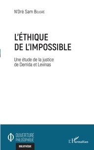 N'Dré Samuel Beugre - L'éthique de l'impossible - Une étude de la justice de Derrida et Levinas.