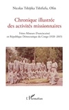 Nicolas Tshijika Tshifufu - Chronique illustrée des activités missionnaires - Frères Mineurs (Franciscains) en République Démocratique du Congo (1920-2015).