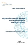 Franck Ramazani Bokula - Légitimité du pouvoir politique et "convictionisme" au Congo Kinshasa.