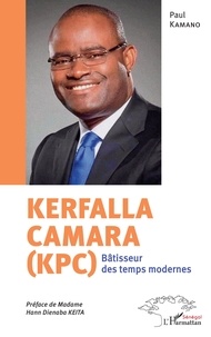 Paul Kamano - Kerfalla Camara (KPC) - Bâtisseur des temps modernes.