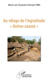 Wend Lam Souanda Ferdinand Pima - Au village de l'ingratitude "Gnima-zaamé".