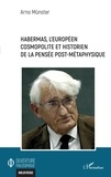 Arno Münster - Habermas, l'européen cosmopolite et historien de la pensée post-métaphysique.