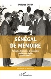 Philippe David - Sénégal de mémoire - Portraits, itinéraires & rencontres région par région (1966-1981).