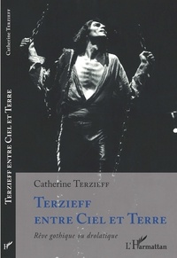Catherine Terzieff - Terzieff entre Ciel et Terre - Rêve gothique ou drolatique.