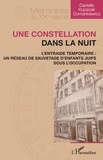 Danielle Kupecek Domankiewicz - Une constellation dans la nuit - L'Entraide temporaire : un réseau de sauvetage d'enfants juifs sous l'Occupation.