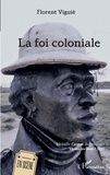 Florent Viguié - La foi coloniale.