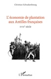 Christian Schnakenbourg - L'économie de plantation aux Antilles françaises - XVIIIe siècle.