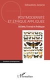 Sébastien Janicki - Postmodernité et éthique appliquée - Société, Travail et Politique.