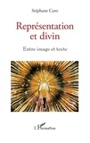 Stéphane Caro - Représentation et divin - Entre image et texte.