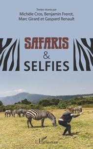 Michèle Cros et Benjamin Frerot - Safaris & selfies.