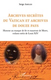 Serge Aroles - Archives secrètes du Vatican et archives de douze pays - Homme au masque de fer et mauresse de Moret, enfants métis de Louis XIV.
