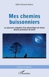 Gilbert Bernard Aubrun - Mes chemins buissonniers - Le parcours singulier d'un domestique de ferme devenu proviseur de lycée.