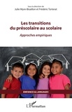 Julie Myre-Bisaillon et Frédéric Torterat - Les transitions du préscolaire au scolaire - Approches empiriques.
