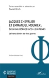 Daniel Bloch - Jacques Chevalier et Emmanuel Mounier : deux philosophes face à leur temps - La France d'entre les deux guerres.