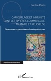 Louise Fines - Camouflage et immunité dans les sphères commerciale, militaire et religieuse - Dimensions organisationnelles et systémiques.