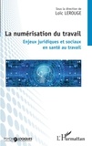 Loïc Lerouge - La numérisation du travail - Enjeux juridiques et sociaux en santé au travail.