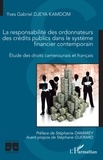 Yves Gabriel Djeya Kamdom - La responsabilité des ordonnateurs des crédits publics dans le système financier contemporain - Etude des droits camerounais et français.
