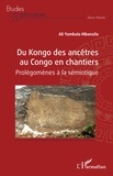 Ali Yambula Mbanzila - Du Kongo des ancêtres au Congo en chantiers - Prolégomènes à la sémiotique.