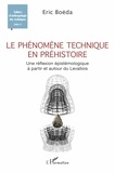Eric Boëda - Le phénomène technique en préhistoire - Une réflexion épistémologique à partir et autour du Levallois.