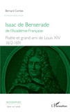 Bernard Combe - Isaac de Benserade de l'Académie française - Poète et grand ami de Louis XIV (1612-1691).