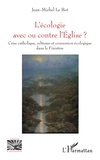 Jean-Michel Le Bot - L'écologie avec ou contre l'Eglise ? - Crise catholique, celtisme et conversion écologique dans le Finistère.
