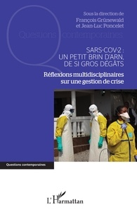 François Grünewald et Jean-Luc Poncelet - Sars-Cov-2 : un petit brin d'ARN, de si gros dégâts - Réflexions multidisciplinaires sur une gestion de crise.