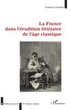 François Fossier - La France dans l'érudition littéraire de l'âge classique.