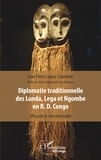 Jean-Pierre Marien Lianza Zalonkele - Diplomatie traditionnelle des Lunda, Lega et Ngombe en R. D. Congo - Efficacité et opérationnalité.