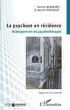 Annick Bernabéo et Benoit Marsault - La psychose en résidence - Hébergement et psychothérapie.