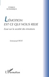 Emmanuel Petit - L'émotion est ce qui nous relie - Essai sur la société des émotions.